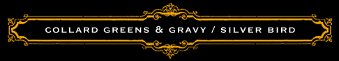 collardgreensandgravy+silverbird